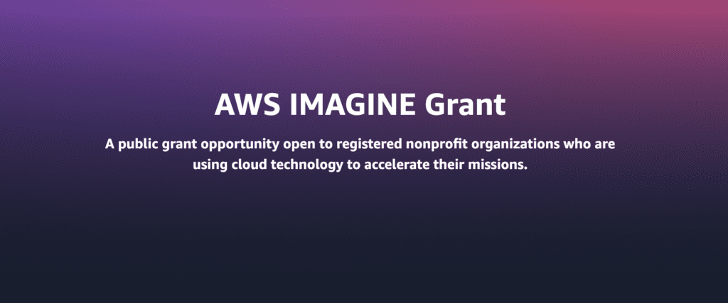 Empowering Nonprofits with AWS Imagine Grant Program